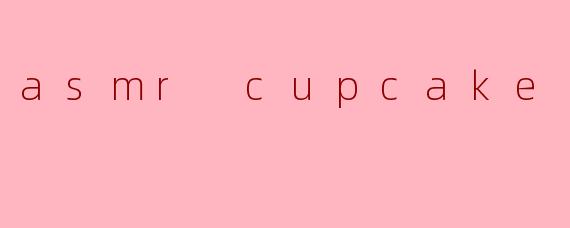 asmr cupcake